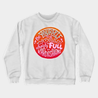 Be yourself Crewneck Sweatshirt